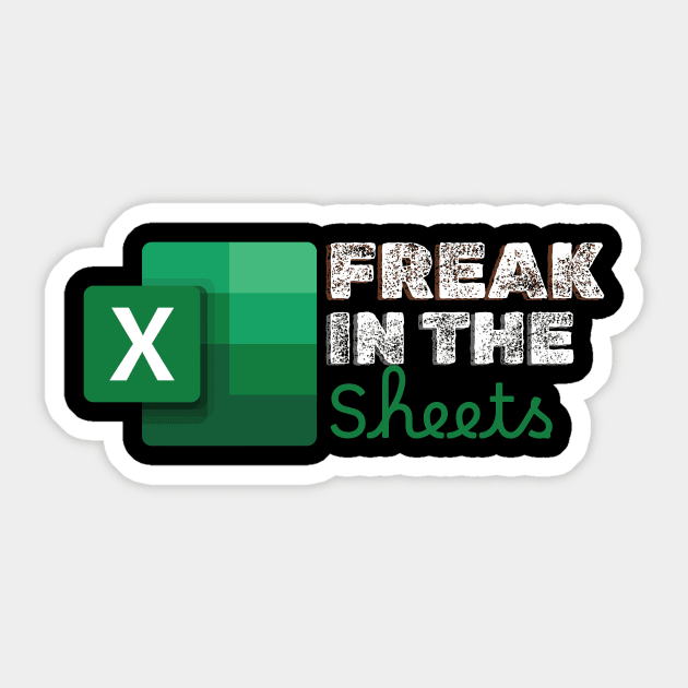 Freak In The Sheets Spreadsheets Funny Sticker by Simo_Print